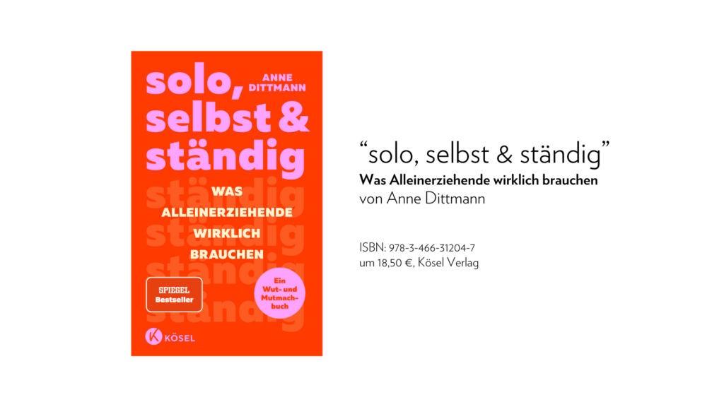 Was Alleinerziehende wirklich brauchen“ von Anne Dittmann